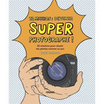 TA MISSION, DEVENIR SUPER PHOTOGRAPHE ! 20 MISSIONS POUR REUSSIR TES PHOTOS COMME UN PRO, Carroll Henry