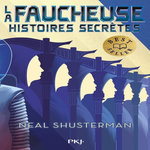 LA FAUCHEUSE : HISTOIRES SECRETES, Shusterman Neal