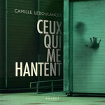 CEUX QUI ME HANTENT, Leboulanger Camille