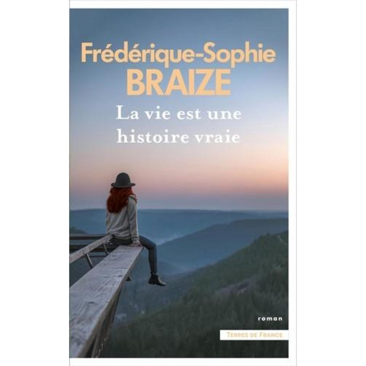 LA VIE EST UNE HISTOIRE VRAIE, Braize Frédérique-Sophie