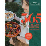 365 RECETTES & CONSEILS POUR BIEN MANGER AU NATUREL. 120 RECETTES POUR ADOPTER UNE ALIMENTATION SAINE TOUT AU LONG DE L'ANNEE, Ferreux-Maeght Angèle