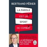LA PAROLE EST UN SPORT DE COMBAT, Périer Bertrand
