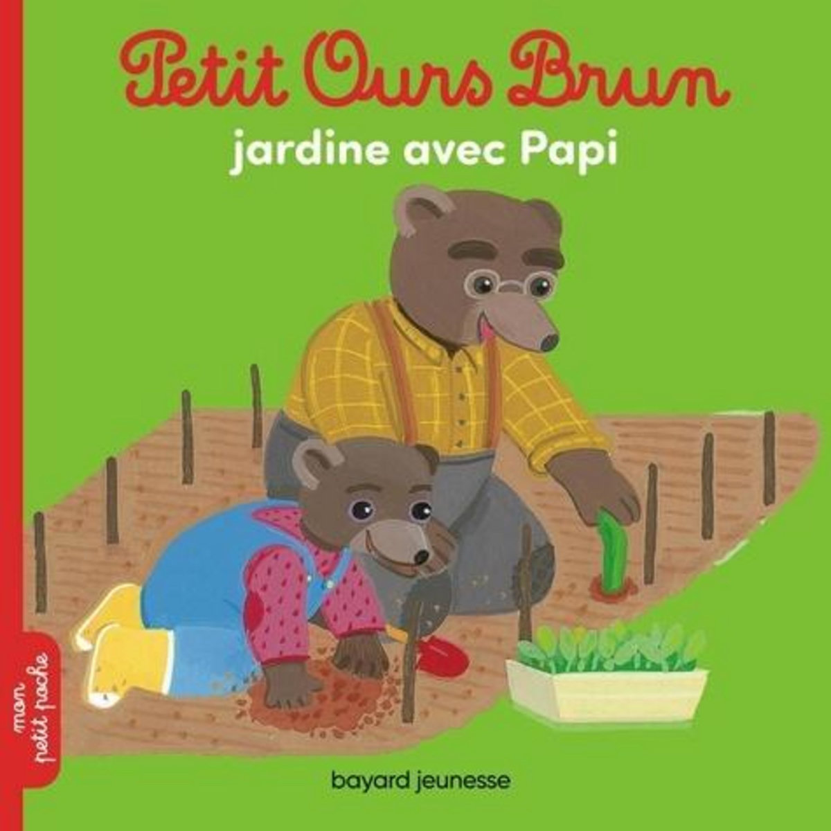 PETIT OURS BRUN : PETIT OURS BRUN JARDINE AVEC PAPI, Serre Hélène