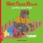PETIT OURS BRUN : PETIT OURS BRUN JARDINE AVEC PAPI, Serre Hélène