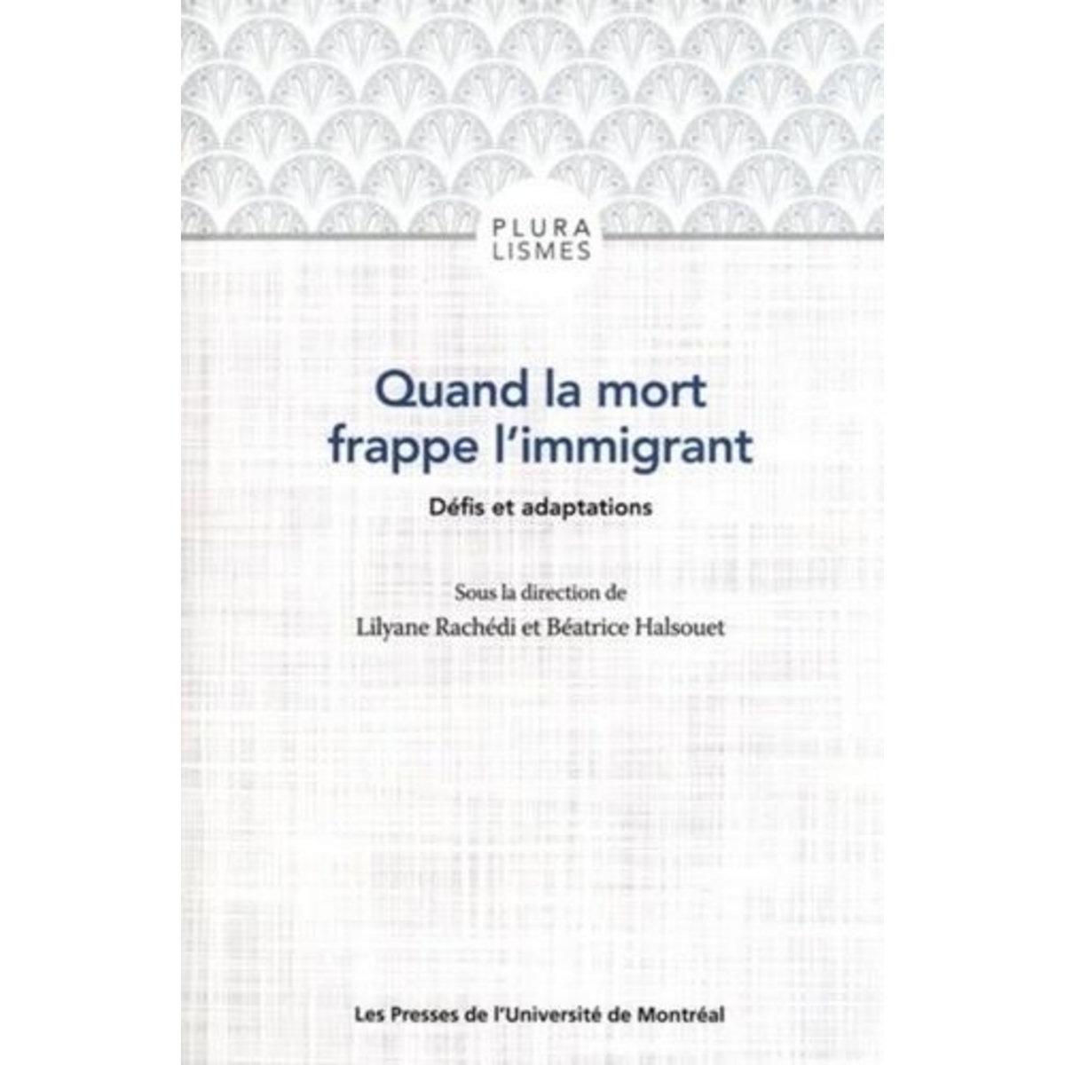 QUAND LA MORT FRAPPE L'IMMIGRANT. DEFIS ET ADAPTATIONS, Rachédi Lilyane