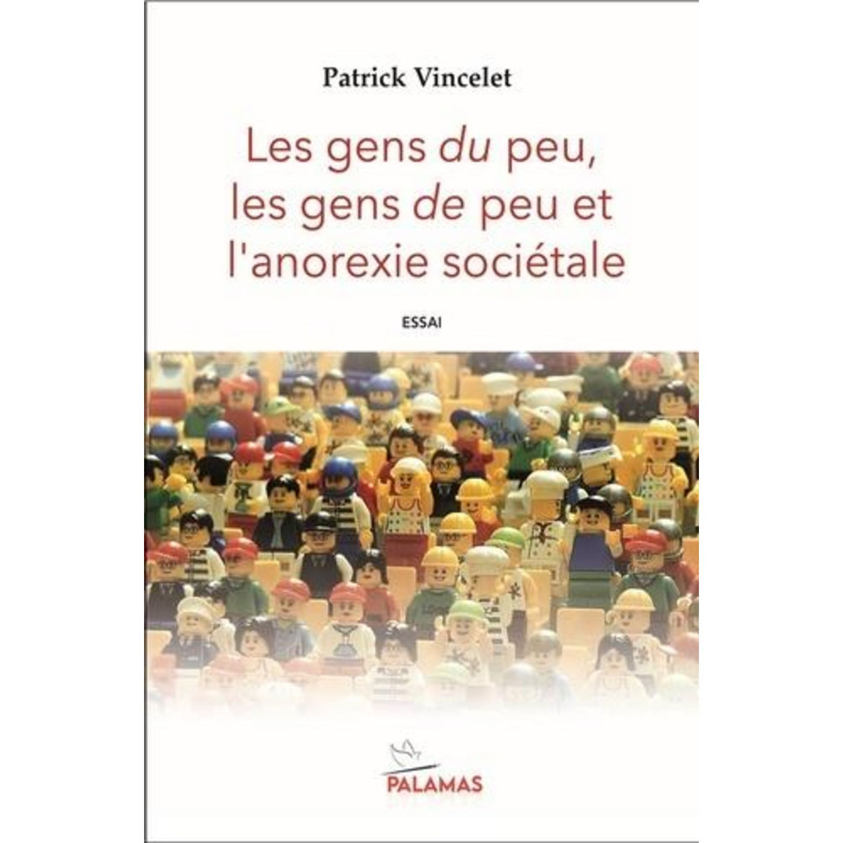 LES GENS DU PEU, LES GENS DE PEU ET L'ANOREXIE SOCIETALE, Vincelet Patrick