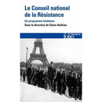 LE CONSEIL NATIONAL DE LA RESISTANCE. UN PROGRAMME FONDATEUR, Andrieu Claire