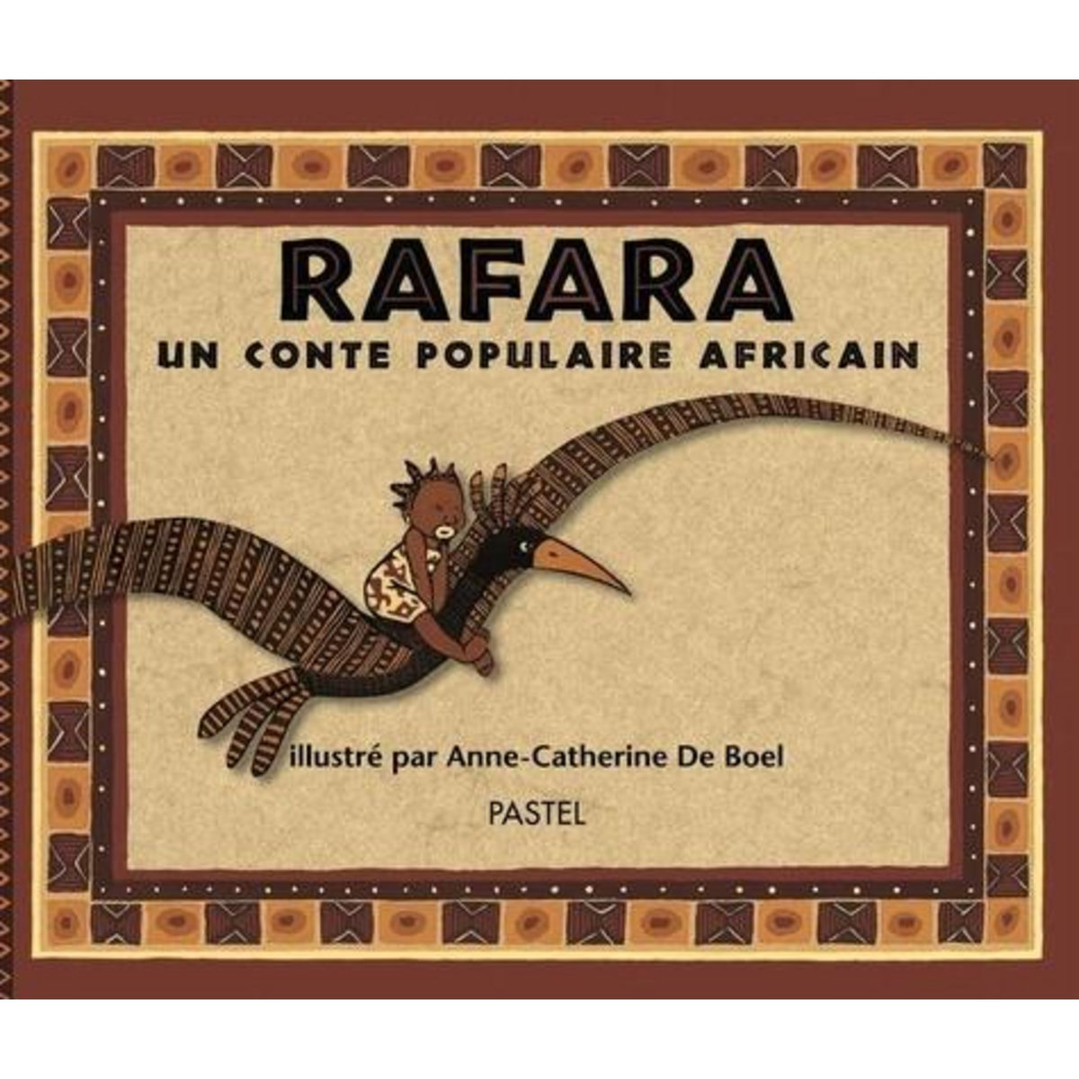 RAFARA. UN CONTE POPULAIRE AFRICAIN, De Boel Anne-Catherine
