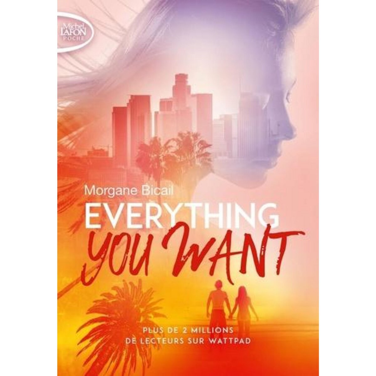 EVERYTHING YOU WANT TOME 1 , Bicail Morgane
