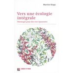VERS UNE ECOLOGIE INTEGRALE. THEOLOGIE POUR DES VIES EPANOUIES, Kopp Martin