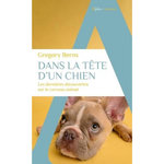 DANS LA TETE D'UN CHIEN. LES DERNIERES DECOUVERTES SUR LE CERVEAU ANIMAL, Berns Gregory