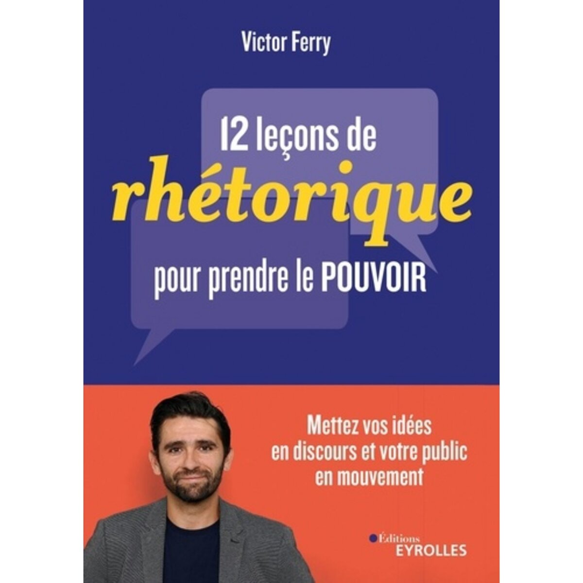  12 LECONS DE RHETORIQUE POUR PRENDRE LE POUVOIR, Ferry Victor