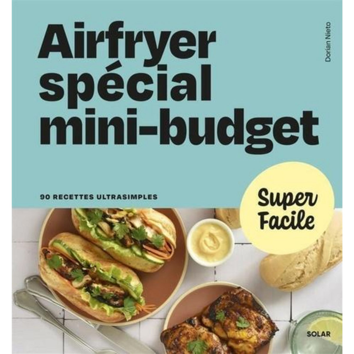 AIRFRYER SPECIAL MINI-BUDGET. 90 RECETTES ULTRASIMPLES, Nieto Dorian