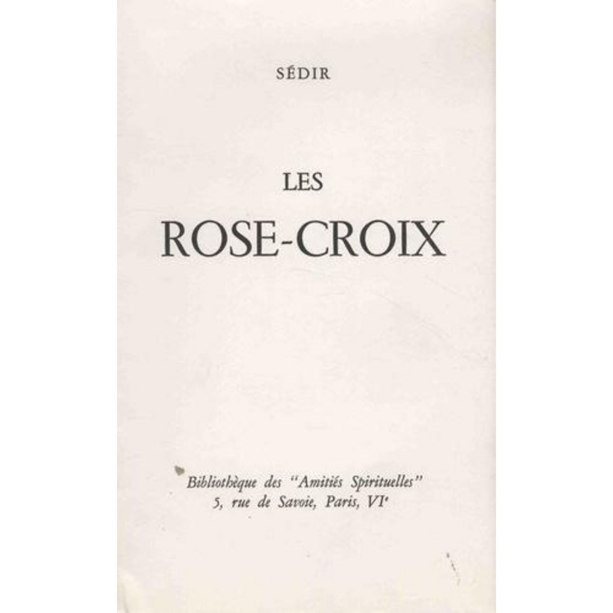 LES ROSE-CROIX, Sédir Paul