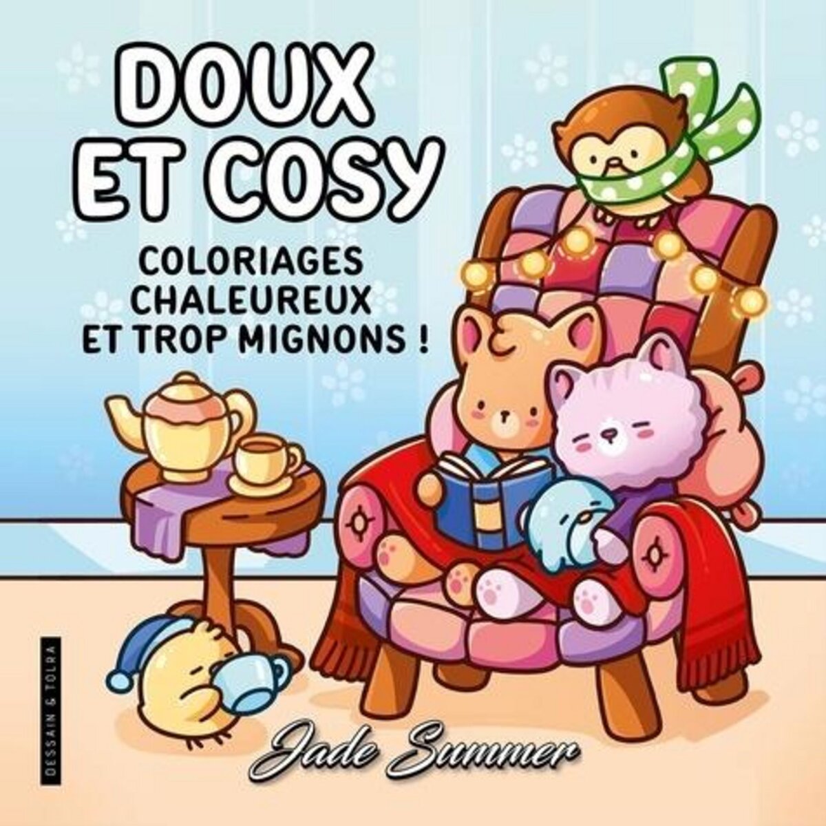 DOUX ET COSY. COLORIAGES CHALEUREUX ET TROP MIGNONS !, Jade Summer