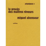 UTOPIQUES. TOME 1, LE PROCES DES MAITRES REVEURS, 3E EDITION REVUE ET AUGMENTEE, Abensour Miguel