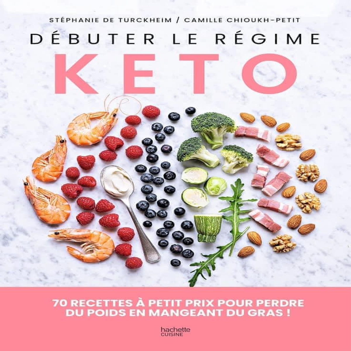 DEBUTER LE REGIME KETO. 70 RECETTES A PETIT PRIX POUR PERDRE DU POIDS EN MANGEANT DU GRAS !, Turckheim Stéphanie de