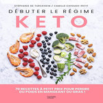 DEBUTER LE REGIME KETO. 70 RECETTES A PETIT PRIX POUR PERDRE DU POIDS EN MANGEANT DU GRAS !, Turckheim Stéphanie de