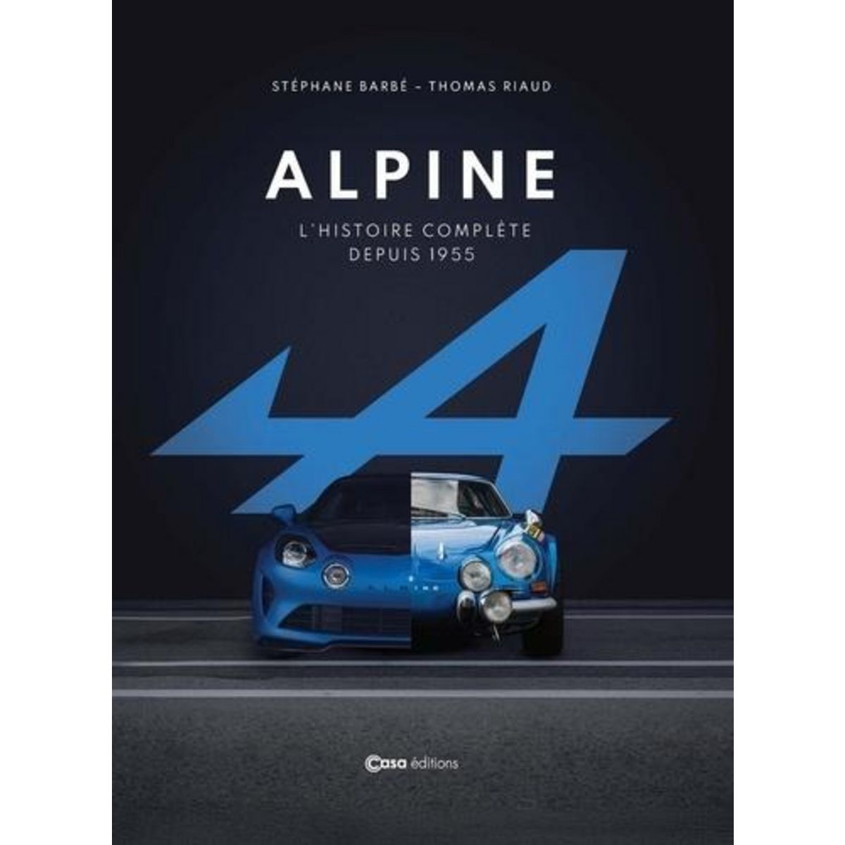 ALPINE. L'HISTOIRE COMPLETE DEPUIS 1955, Barbé Stéphane