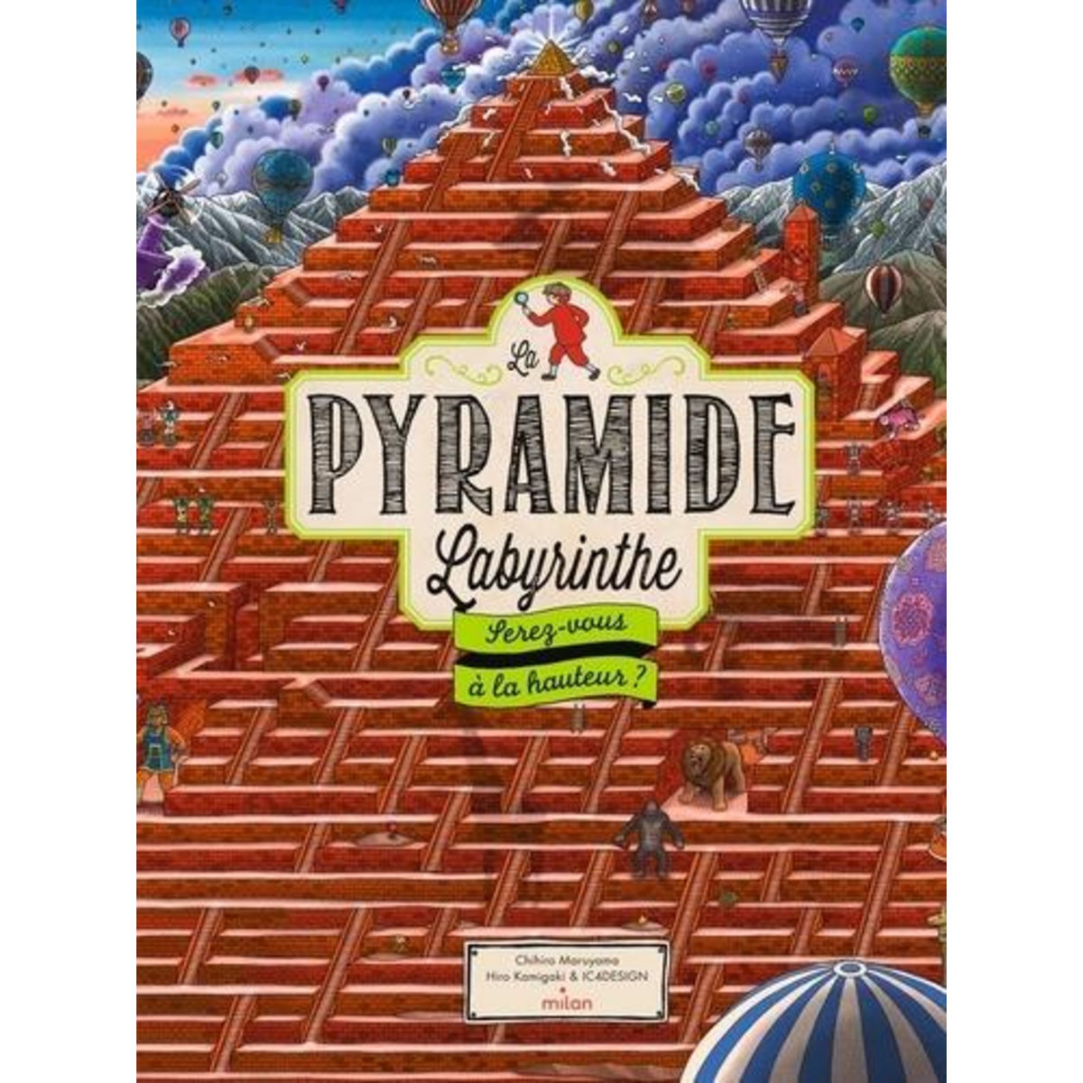 LA PYRAMIDE LABYRINTHE. SEREZ-VOUS A LA HAUTEUR ?, Maruyama Chihiro
