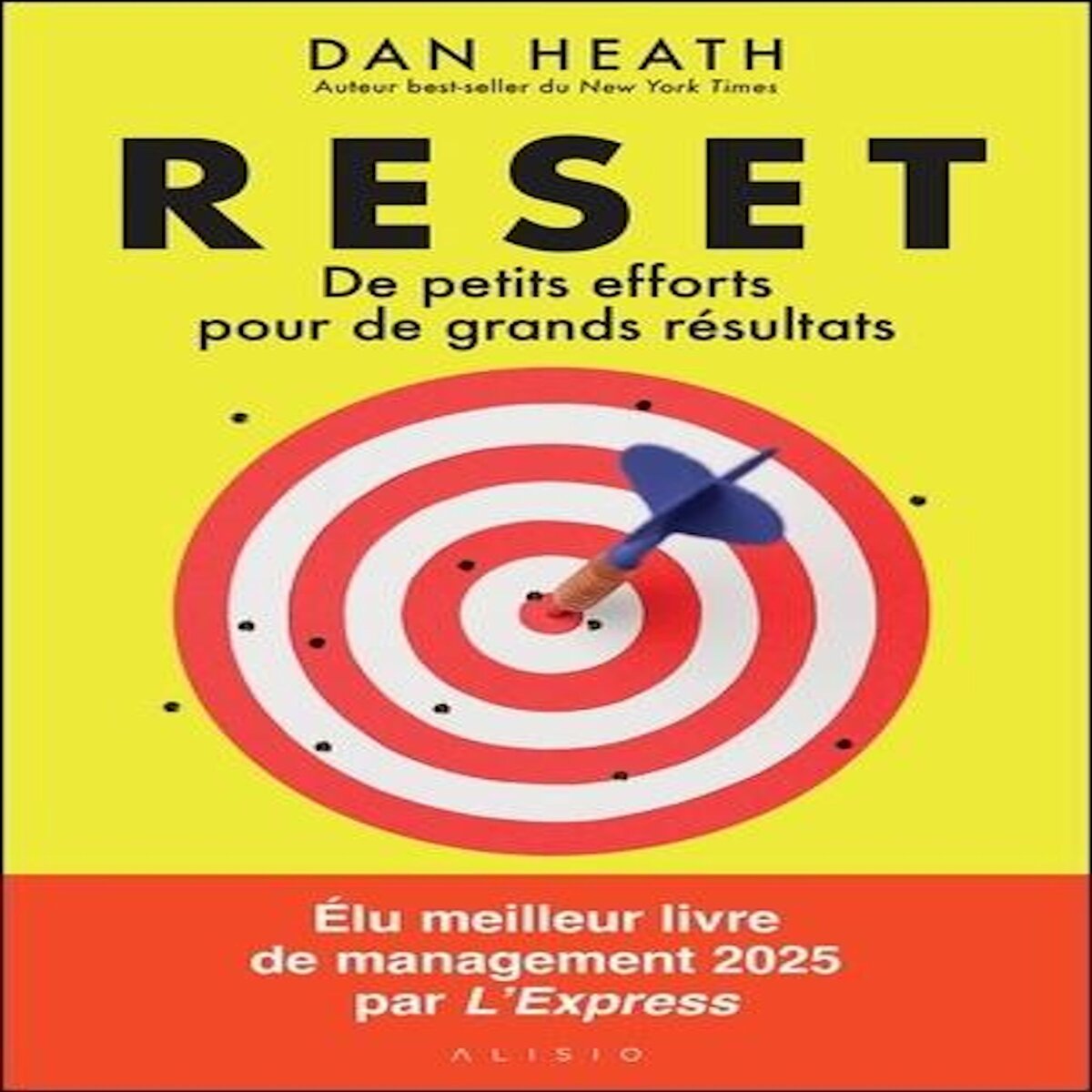 RESET. DE PETITS EFFORTS POUR DE GRANDS RESULTATS, Heath Dan