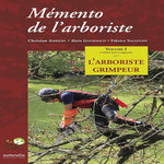 MEMENTO DE L'ARBORISTE. VOLUME 1, L'ARBORISTE GRIMPEUR, 3E EDITION REVUE ET AUGMENTEE, Ambiehl Christian
