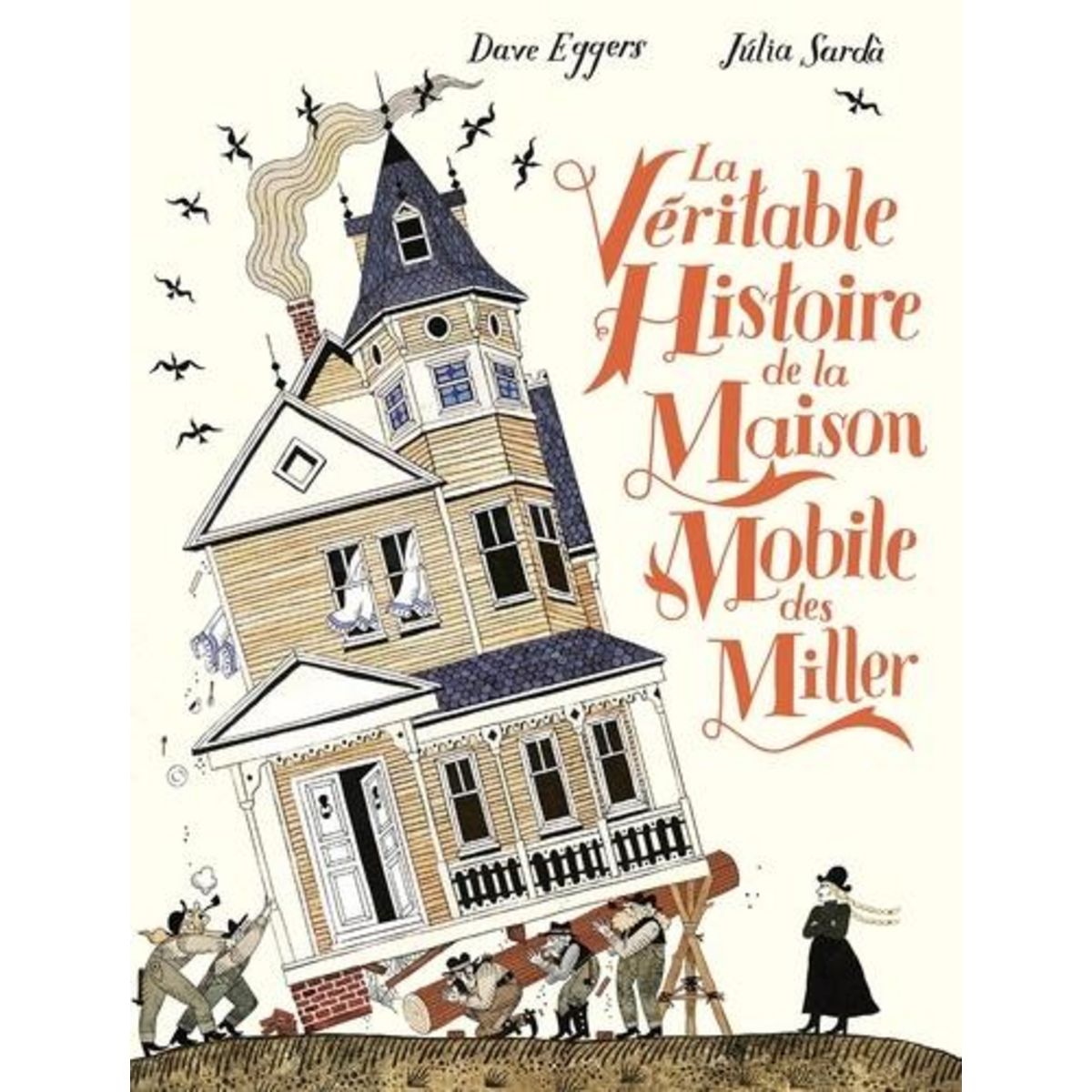 LA VERITABLE HISTOIRE DE LA MAISON MOBILE DES MILLER, Eggers Dave