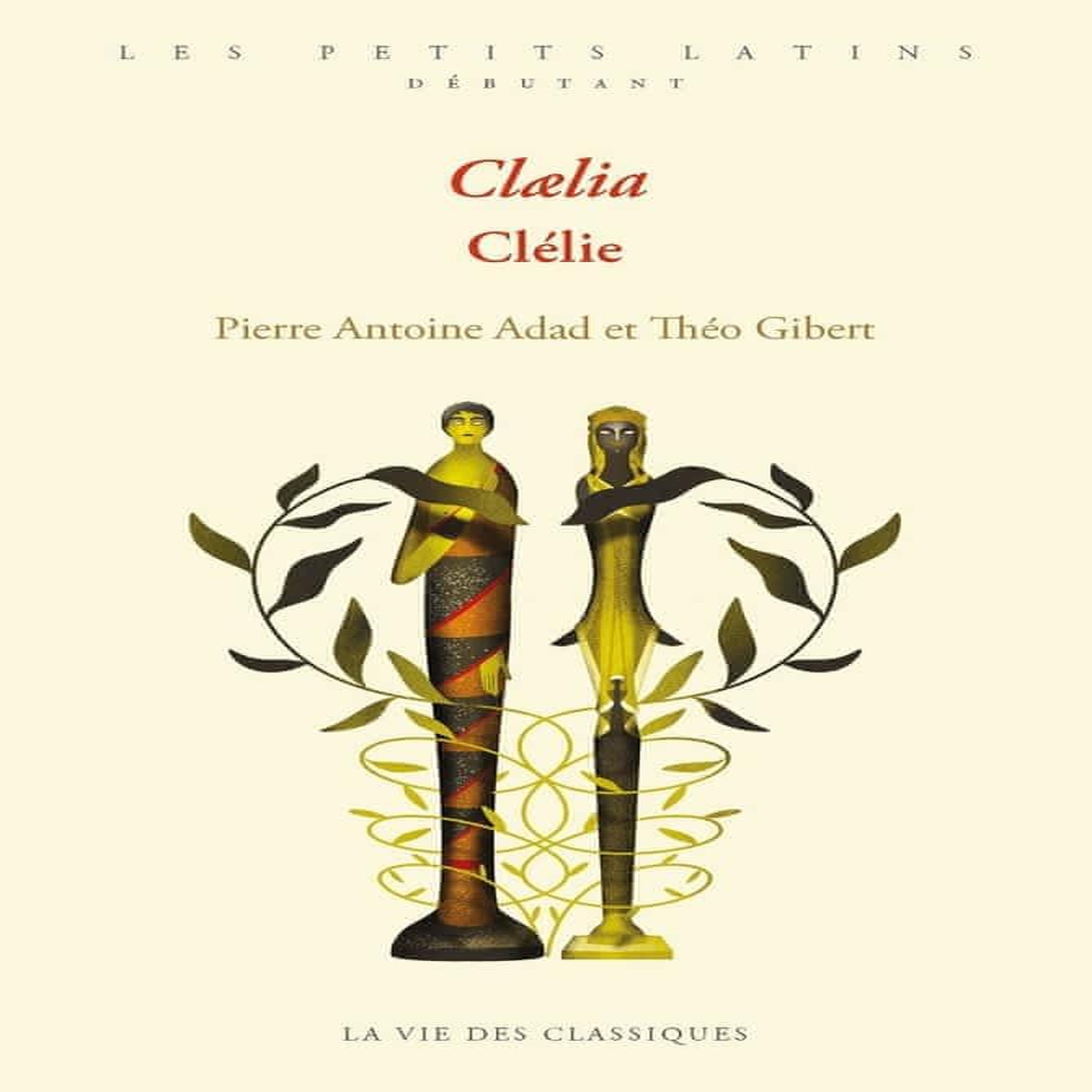 CLELIE. EDITION BILINGUE FRANCAIS-LATIN, Adad Pierre-Antoine