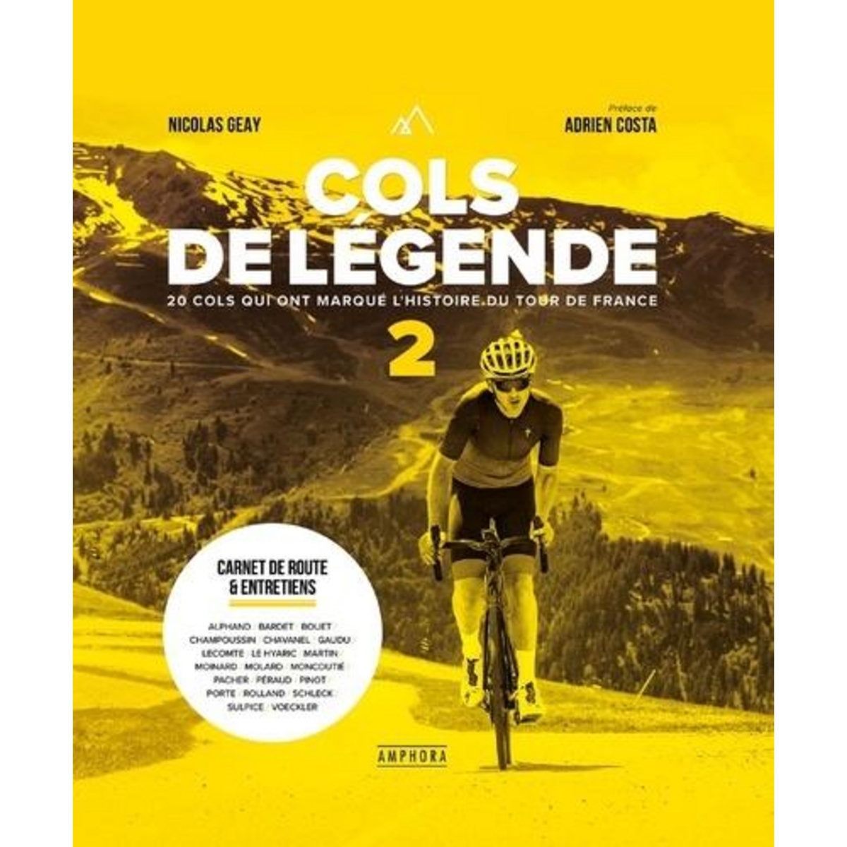 COLS DE LEGENDE. TOME 2, 20 COLS QUI ONT MARQUE L'HISTOIRE DU TOUR DE FRANCE, Geay Nicolas
