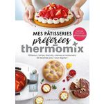 MES PATISSERIES PREFEREES AVEC THERMOMIX. GATEAUX, TARTES, BISCUITS, CREMES ET ENTREMETS : 50 RECETTES POUR VOUS REGALER !, Besnainou Nathalie
