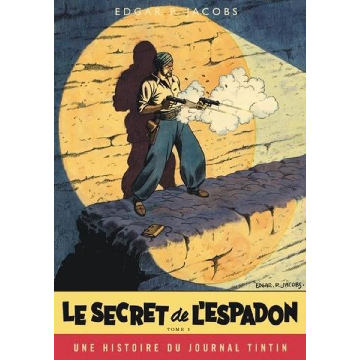 LES AVENTURES DE BLAKE ET MORTIMER TOME 1 : LE SECRET DE L'ESPADON. UNE HISTOIRE DU JOURNAL TINTIN, EDITION LIMITEE, Jacobs Edgar Pierre