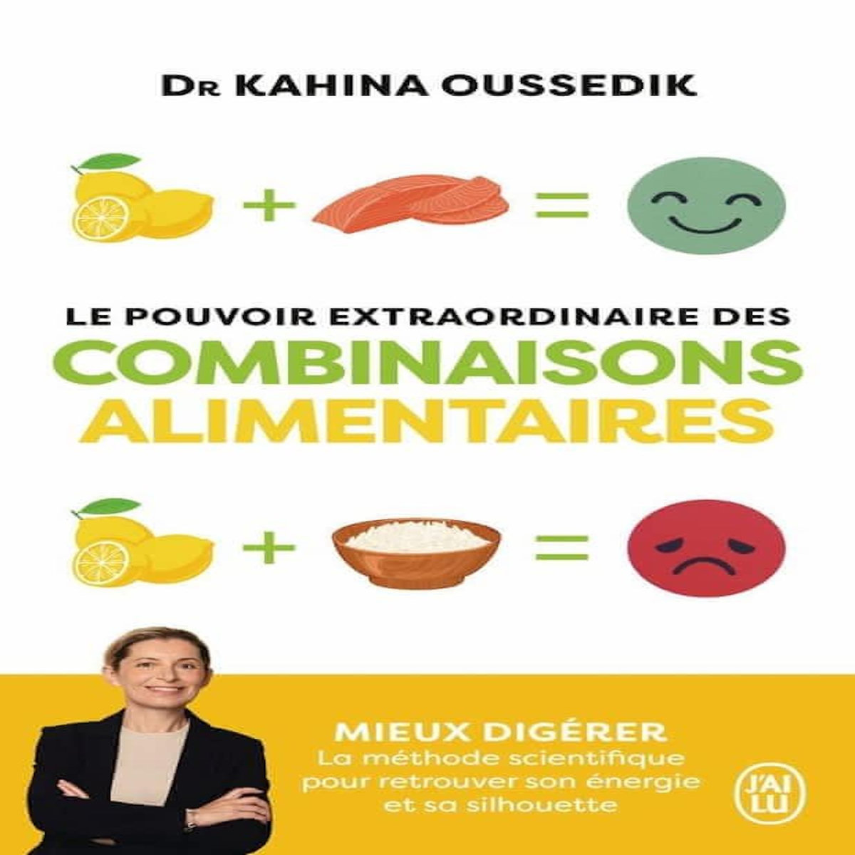 LE POUVOIR EXTRAORDINAIRE DES COMBINAISONS ALIMENTAIRES. MIEUX DIGERER, LA METHODE SCIENTIFIQUE POUR RETROUVER SON ENERGIE ET SA SILHOUETTE, Oussedik Kahina