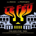LAISSEZ LE FEU BRULER ! . PHILADELPHIE, 1985, Esteves Olivier