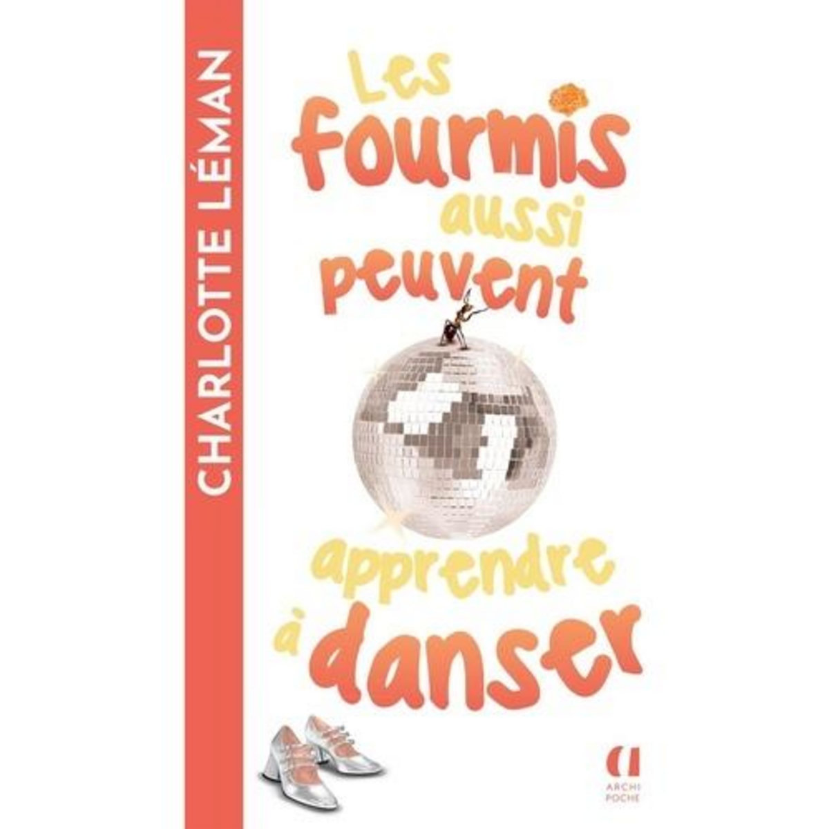 LES FOURMIS AUSSI PEUVENT APPRENDRE A DANSER, Léman Charlotte