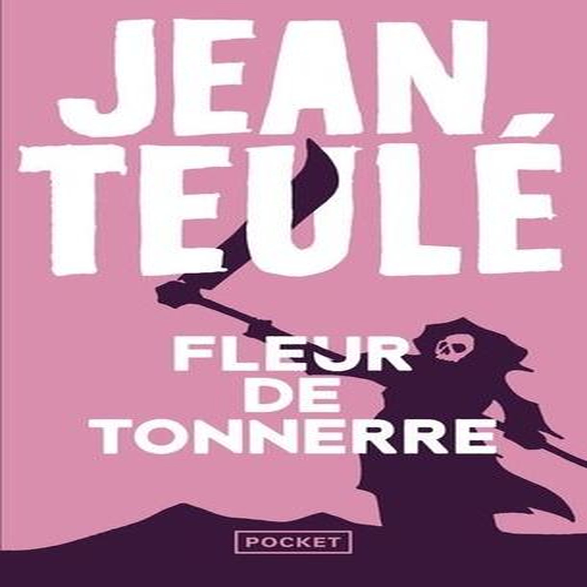 FLEUR DE TONNERRE, Teulé Jean