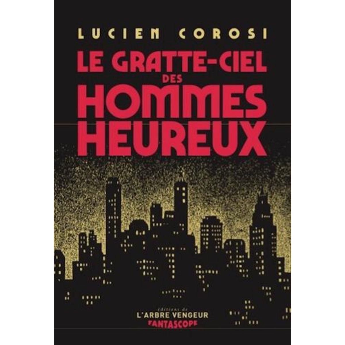 LE GRATTE-CIEL DES HOMMES HEUREUX, Corosi Lucien