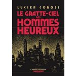 LE GRATTE-CIEL DES HOMMES HEUREUX, Corosi Lucien