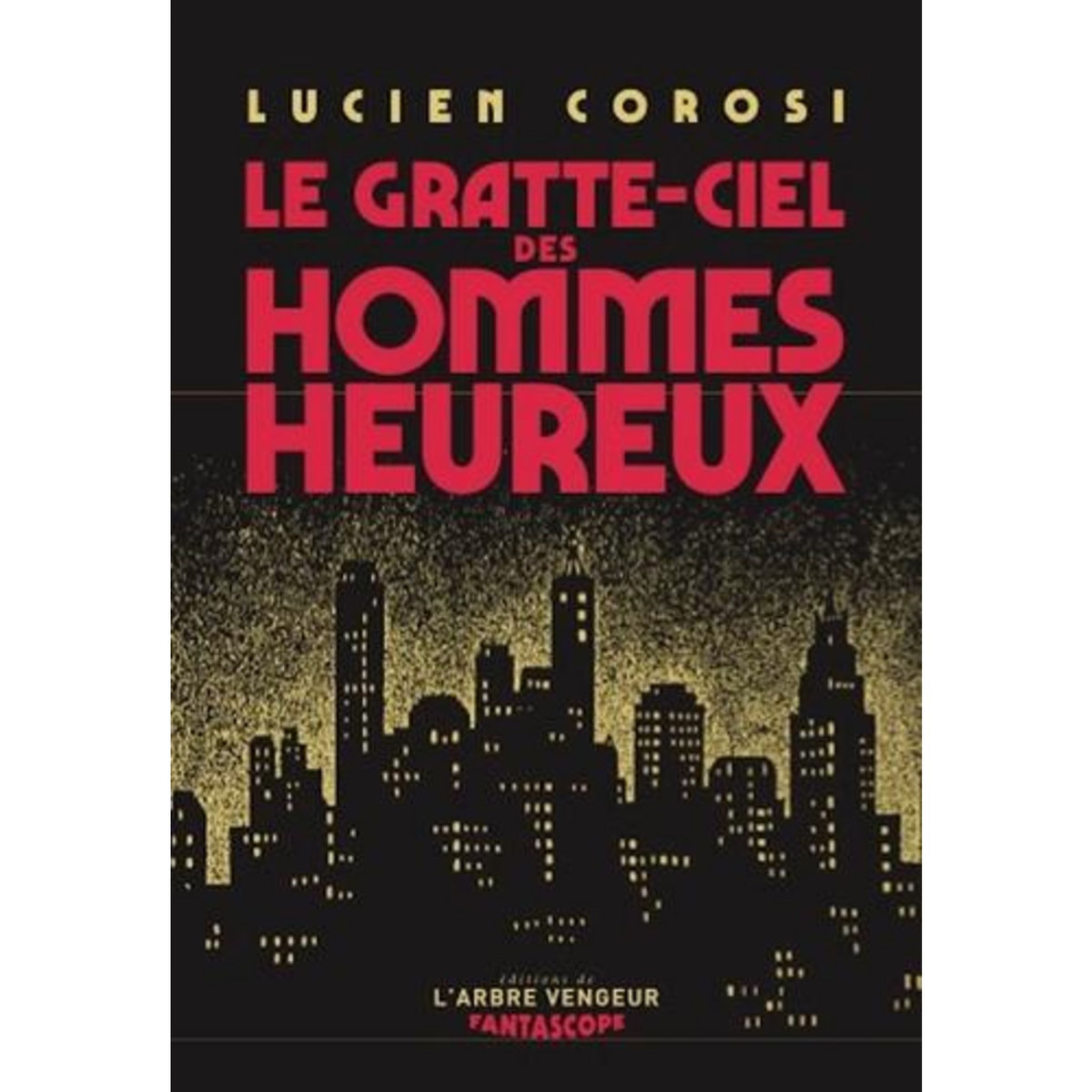 LE GRATTE-CIEL DES HOMMES HEUREUX, Corosi Lucien