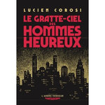 LE GRATTE-CIEL DES HOMMES HEUREUX, Corosi Lucien