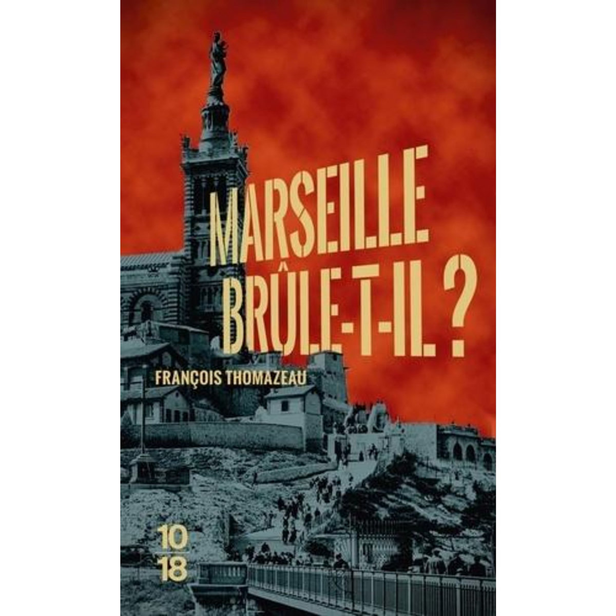 MARSEILLE CONFIDENTIAL TOME 2 : MARSEILLE BRULE-T-IL ?, Thomazeau François