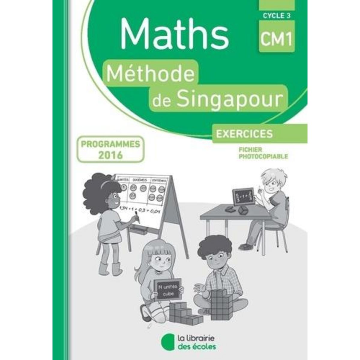 MATHS CYCLE 3 CM1 METHODE DE SINGAPOUR. EXERCICES, FICHIER PHOTOCOPIABLE, EDITION 2018, Collars Charlotte