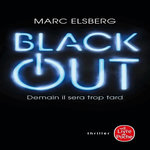 BLACK-OUT. DEMAIN IL SERA TROP TARD, Elsberg Marc