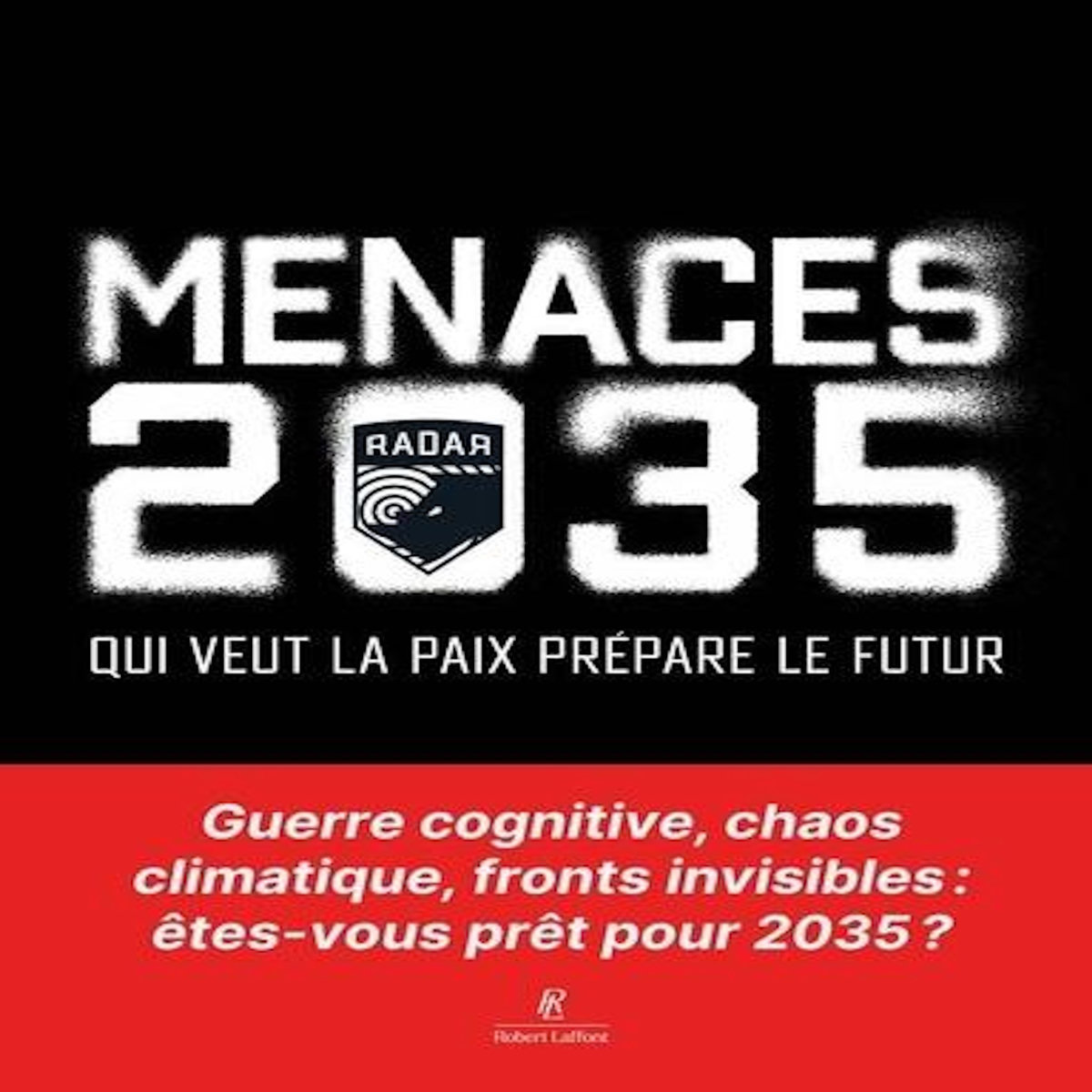 MENACES 2035. QUI VEUT LA PAIX PREPARE LE FUTUR, Radar