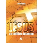 JESUS, CE CELEBRE INCONNU. L'ESPOIR POUR AUJOURD'HUI ET DEMAIN, Chédru Joël