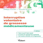 INTERRUPTION VOLONTAIRE DE GROSSESSE MEDICAMENTEUSE. 4E EDITION, Faucher Philippe