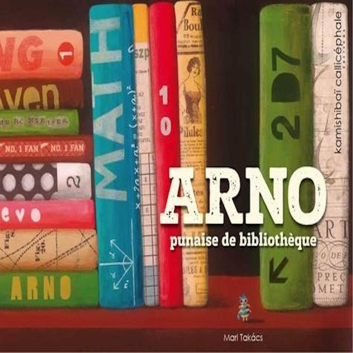 ARNO PUNAISE DE BIBLIOTHEQUE, Takacs Mari