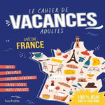LE CAHIER DE VACANCES ADULTE SPECIAL FRANCE, Hachette