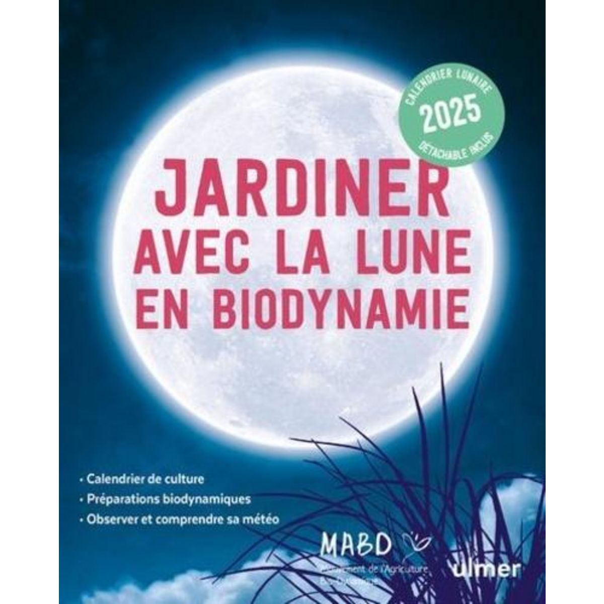 JARDINER AVEC LA LUNE EN BIODYNAMIE. EDITION 2025, Dreyfus Laurent