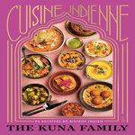 CUISINE INDIENNE. 90 RECETTES DE BISTROT INDIEN, The Kuna Family