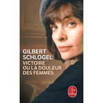 VICTOIRE OU LA DOULEUR DES FEMMES, Schlogel Gilbert